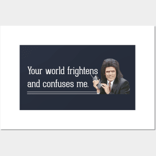 Your world frightens and confuses me - Caveman Lawyer Posters and Art